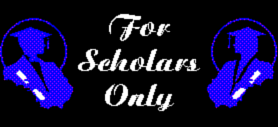 For Scholars Only!